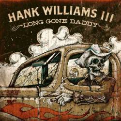 Hank Williams III : Long Gone Daddy